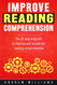 Improve Reading Comprehension: The 10 step program to improve and