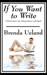 If You Want to Write: A Book about Art Independence and Spirit