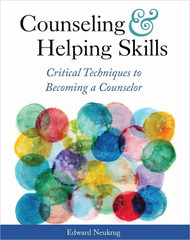 Counseling and Helping Skills: Critical Techniques to Becoming a