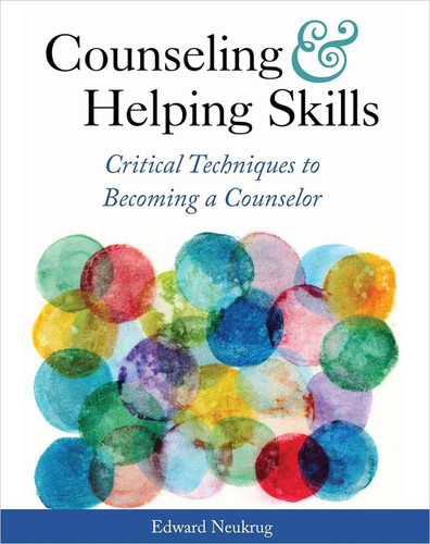 Counseling and Helping Skills: Critical Techniques to Becoming a