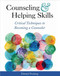 Counseling and Helping Skills: Critical Techniques to Becoming a