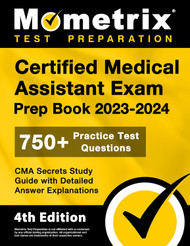 Certified Medical Assistant Exam Prep Book 2023-2024 - 750+ Practice