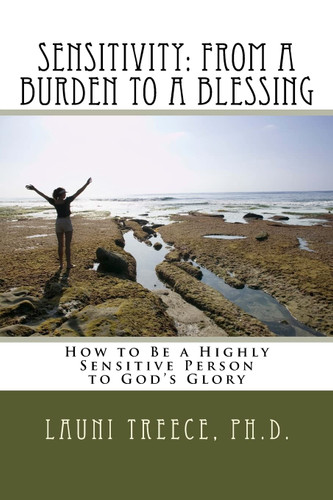 Sensitivity: From a Burden to a Blessing: How to Be a Highly