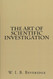 The Art Of Scientific Investigation
