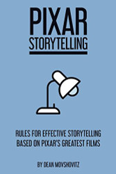 Pixar Storytelling: Rules for Effective Storytelling Based on Pixar's