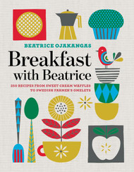Breakfast with Beatrice: 250 Recipes from Sweet Cream Waffles to