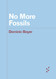 No More Fossils (Forerunners: Ideas First)