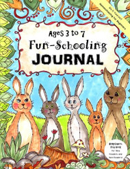 Ages 3 to 7 Fun-Schooling Journal - Do-It-Yourself Homeschooling for