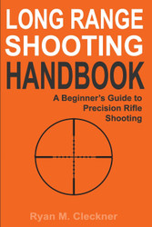 Long Range Shooting Handbook: The Complete Beginner's Guide to