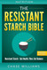 Nutrition: The Resistant Starch Bible: Resistant Starch - Gut Health