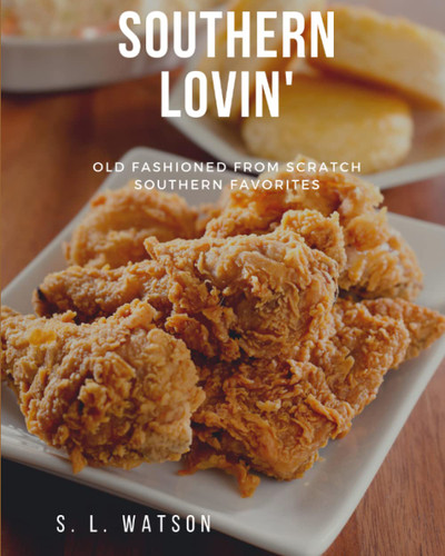 Southern Lovin': Old Fashioned from Scratch Southern Favorites