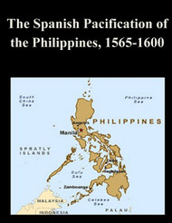 The Spanish Pacification of the Philippines 1565-1600