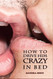 How to Drive Him Crazy in Bed: Tease Ride and Please