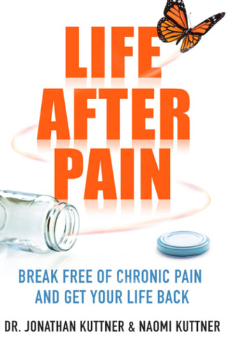 Life After Pain: 6 Keys to Break Free of Chronic Pain and Get Your