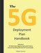 The 5G Deployment Plan Handbook: Volume 1 5G technical deployment and