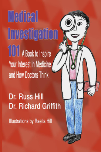 Medical Investigation 101: A Book to Inspire Your Interest in