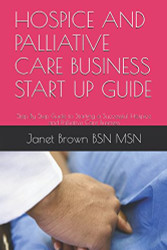 Hospice and Palliative Care Business Start Up Guide