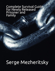 Complete Survival Guide for Newly Released Prisoner and Family: Life