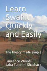 Learn Swahili Quickly and Easily: The theory made simple
