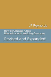 How To Officiate A Non-Denominational Wedding Ceremony: Revised and