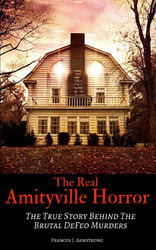 The Real Amityville Horror: the True Story Behind the Brutal Defeo