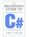 The Beginner's Guide to C#