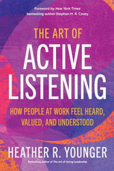 The Art of Active Listening: How People at Work Feel Heard Valued and