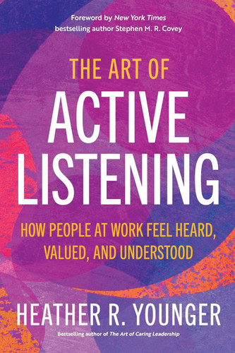 The Art of Active Listening: How People at Work Feel Heard Valued and