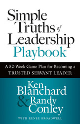 Simple Truths of Leadership Playbook: A 52-Week Game Plan for
