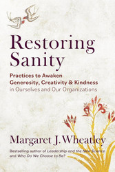 Restoring Sanity: Practices to Awaken Generosity Creativity and
