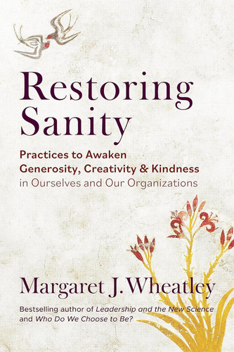 Restoring Sanity: Practices to Awaken Generosity Creativity and