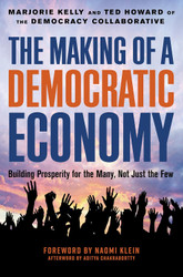 The Making of a Democratic Economy: How to Build Prosperity for the