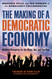 The Making of a Democratic Economy: How to Build Prosperity for the