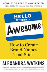Hello My Name Is Awesome: How to Create Brand Names That Stick