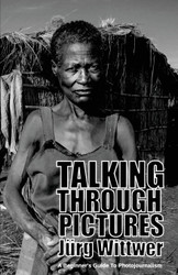 Talking through Pictures: A Beginner's Guide to Photojournalism