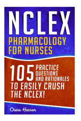 NCLEX: Pharmacology for Nurses: 105 Nursing Practice Questions &