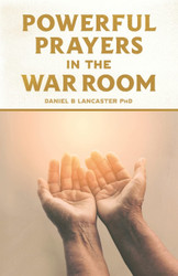 Powerful Prayers in the War Room: Learning to Pray like a Powerful