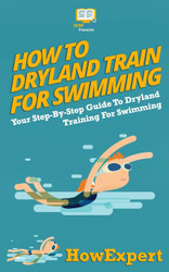 How To Dryland Train For Swimming: Your Step-By-Step Guide To Dryland