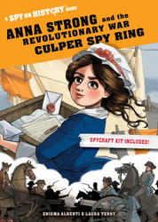 Anna Strong and the Revolutionary War Culper Spy Ring: A Spy on