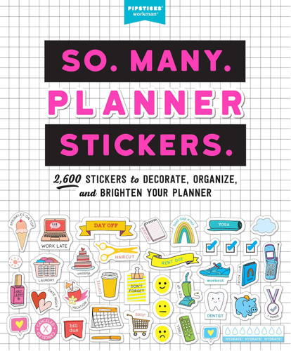 So. Many. Planner Stickers.: 2 600 Stickers to Decorate Organize and