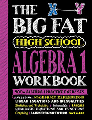 The Big Fat High School Algebra 1 Workbook: 400+ Algebra 1 Practice