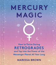 Mercury Magic: How to Thrive During Retrogrades and Tap Into the