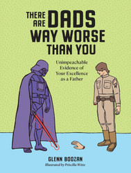 There Are Dads Way Worse Than You: Unimpeachable Evidence of Your