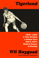 Tigerland: 1968-1969: A City Divided a Nation Torn Apart and a