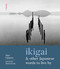Ikigai and Other Japanese Words to Live By