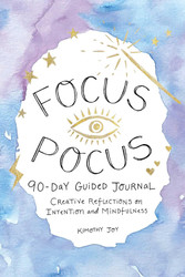 Focus Pocus 90-Day Guided Journal: Creative Reflections for Intention