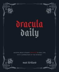 Dracula Daily: Reading Bram Stoker's Dracula in Real Time With