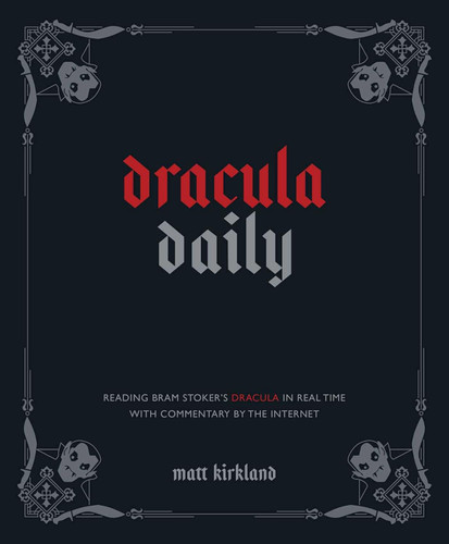 Dracula Daily: Reading Bram Stoker's Dracula in Real Time With