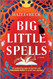Big Little Spells: A Witchy Romantic Comedy (Witchlore 2)