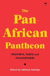 The Pan-African Pantheon: Prophets Poets and Philosophers